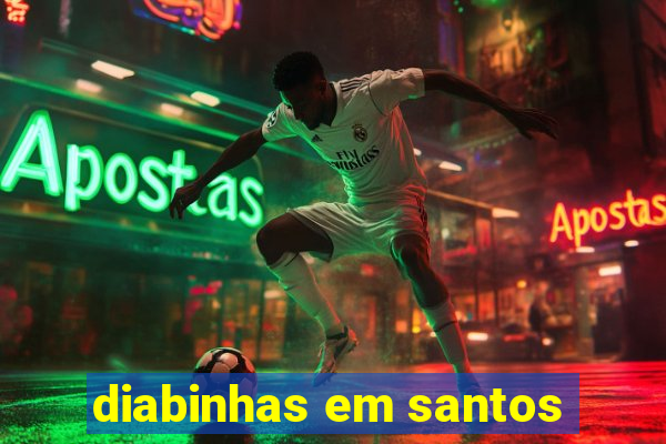 diabinhas em santos